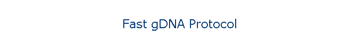 Fast gDNA Protocol