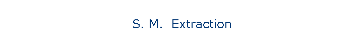 S. M.  Extraction